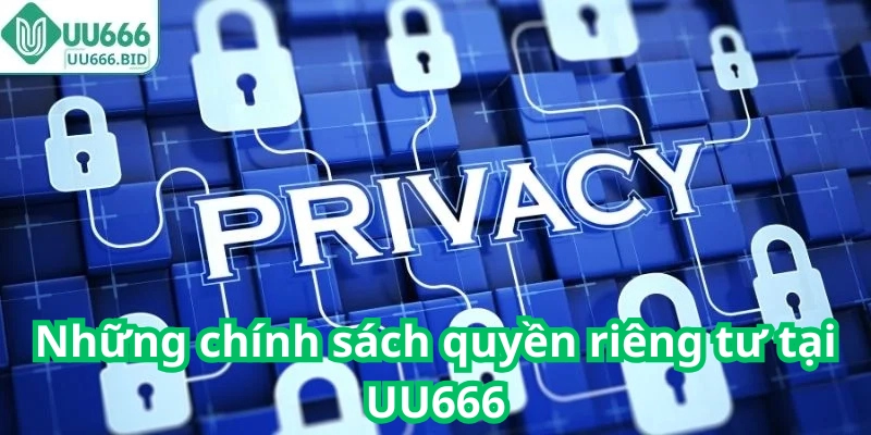 Những chính sách quyền riêng tư tại UU666